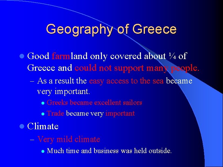 Geography of Greece l Good farmland only covered about ¼ of Greece and could