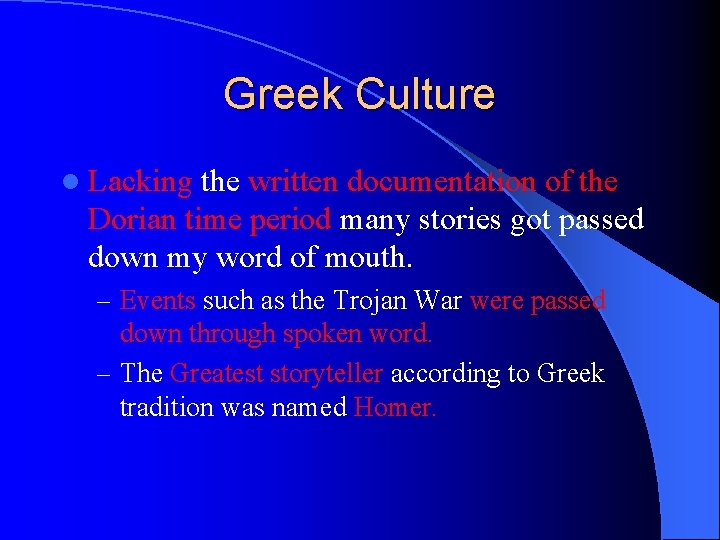 Greek Culture l Lacking the written documentation of the Dorian time period many stories
