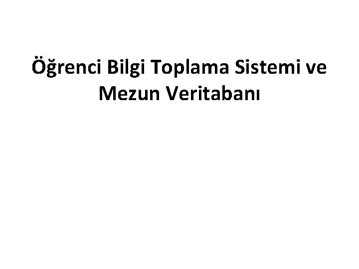 Öğrenci Bilgi Toplama Sistemi ve Mezun Veritabanı 