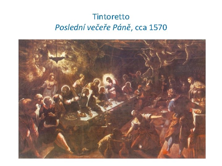 Tintoretto Poslední večeře Páně, cca 1570 