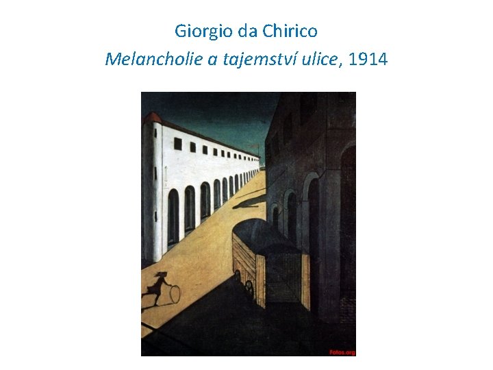 Giorgio da Chirico Melancholie a tajemství ulice, 1914 