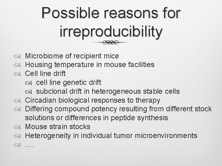 Possible reasons for irreproducibility Microbiome of recipient mice Housing temperature in mouse facilities Cell