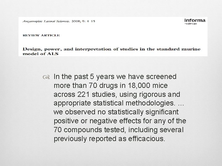  In the past 5 years we have screened more than 70 drugs in