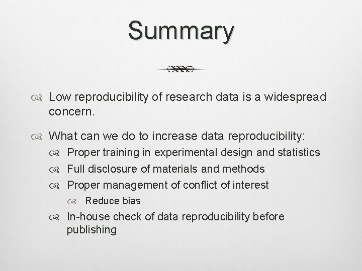 Summary Low reproducibility of research data is a widespread concern. What can we do