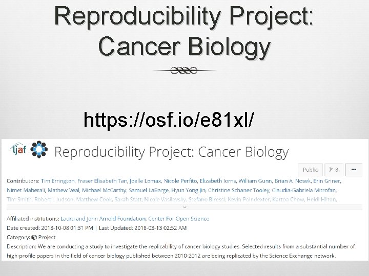 Reproducibility Project: Cancer Biology https: //osf. io/e 81 xl/ 