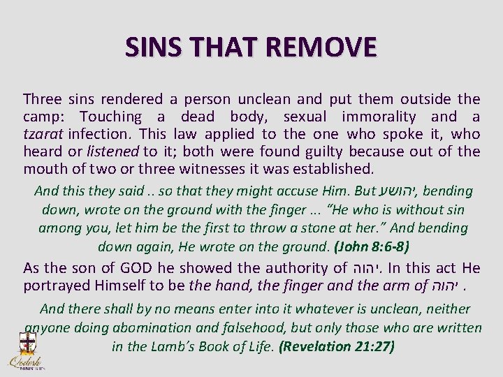 SINS THAT REMOVE Three sins rendered a person unclean and put them outside the