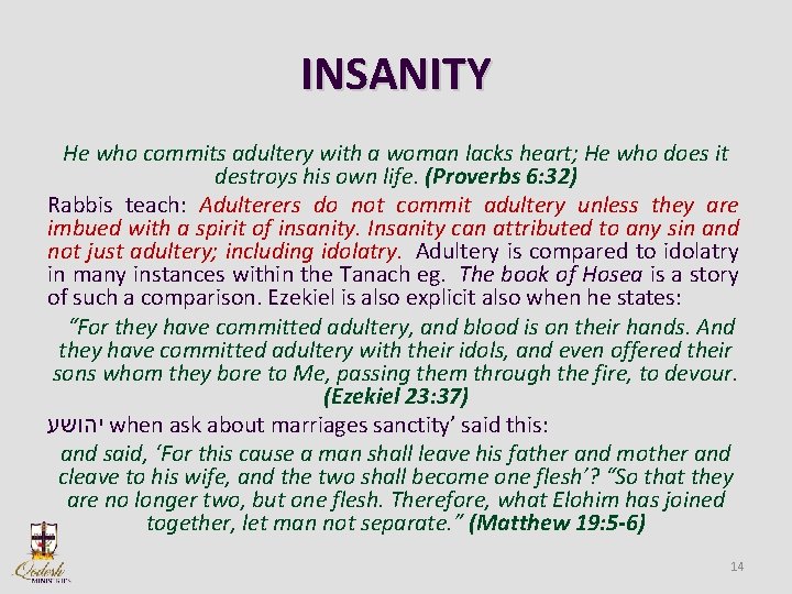 INSANITY He who commits adultery with a woman lacks heart; He who does it