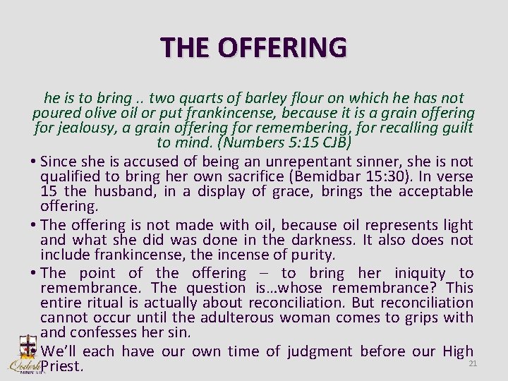 THE OFFERING he is to bring. . two quarts of barley flour on which