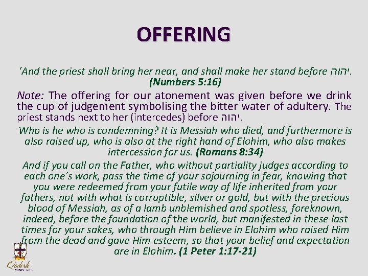 OFFERING ‘And the priest shall bring her near, and shall make her stand before