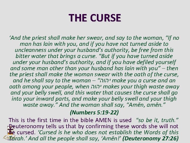 THE CURSE ‘And the priest shall make her swear, and say to the woman,