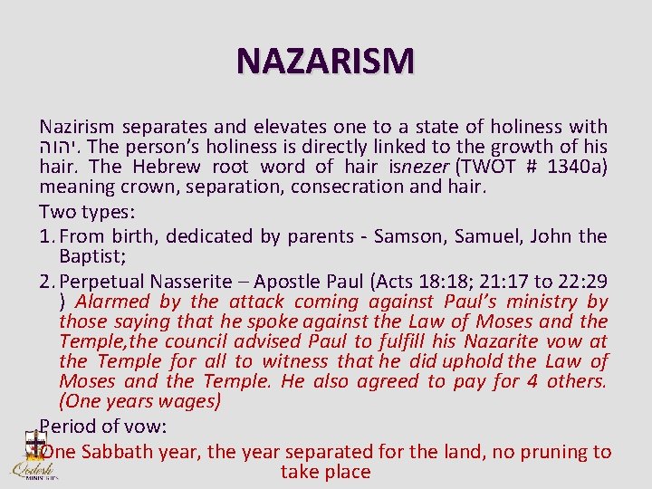 NAZARISM Nazirism separates and elevates one to a state of holiness with יהוה. The