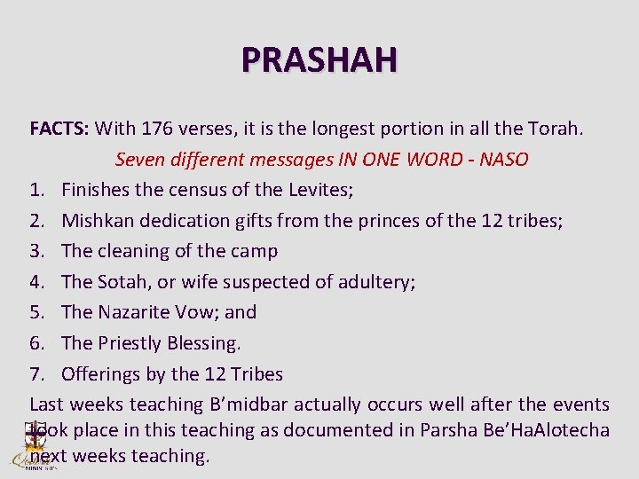 PRASHAH FACTS: With 176 verses, it is the longest portion in all the Torah.