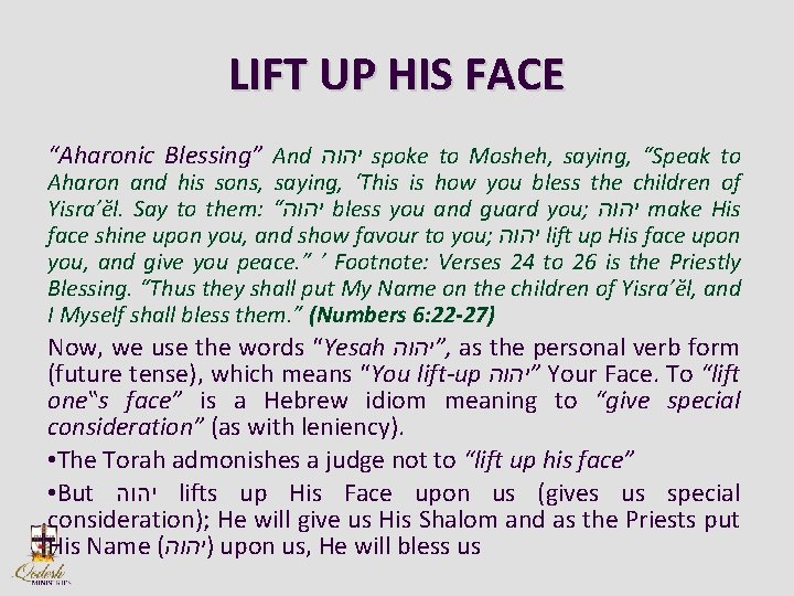 LIFT UP HIS FACE “Aharonic Blessing” And יהוה spoke to Mosheh, saying, “Speak to