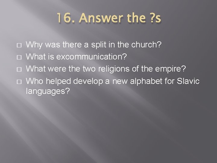 16. Answer the ? s � � Why was there a split in the