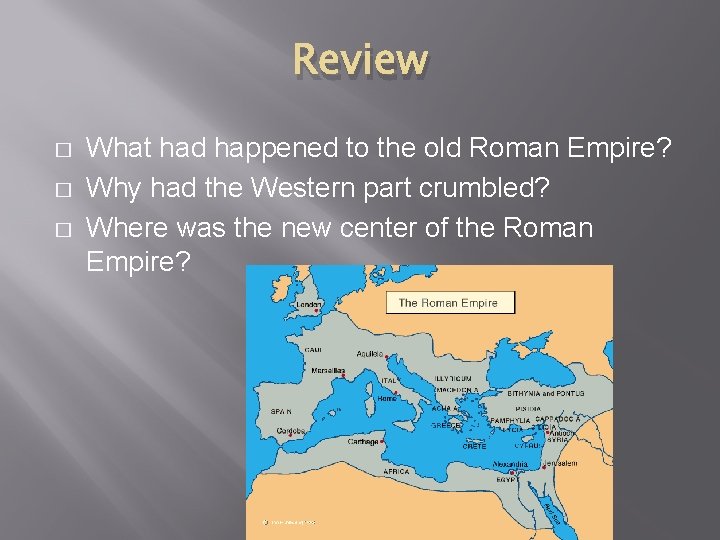 Review � � � What had happened to the old Roman Empire? Why had