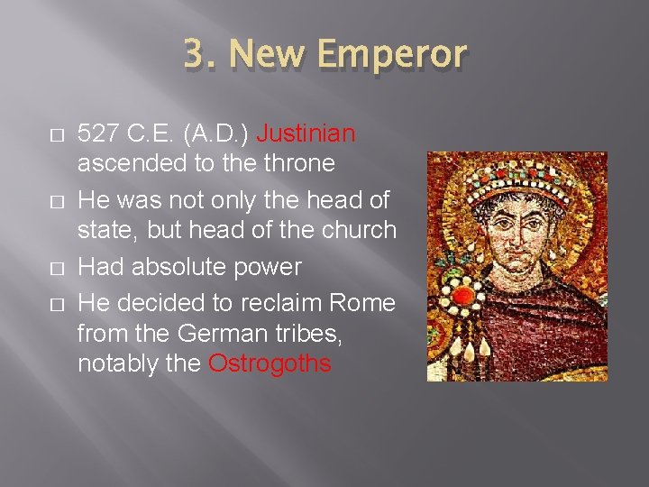 3. New Emperor � � 527 C. E. (A. D. ) Justinian ascended to