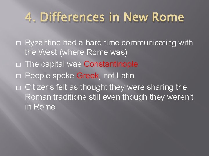 4. Differences in New Rome � � Byzantine had a hard time communicating with