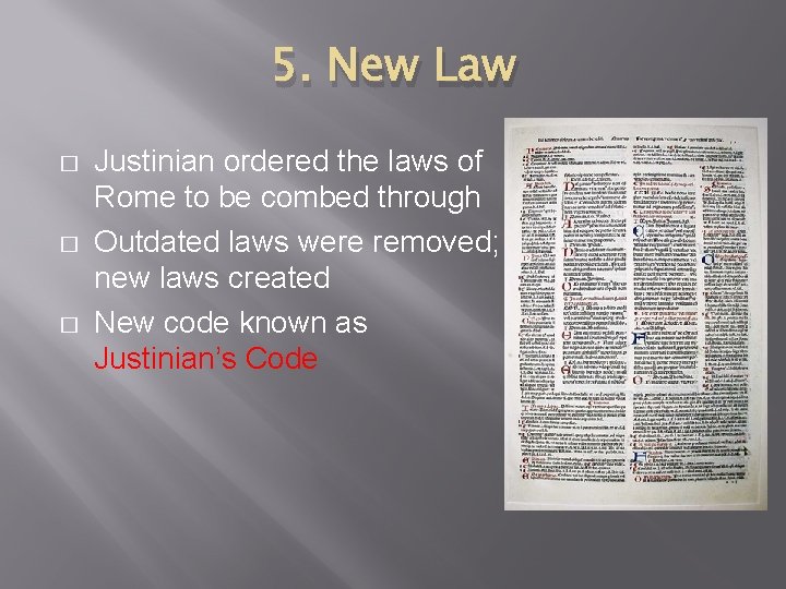 5. New Law � � � Justinian ordered the laws of Rome to be