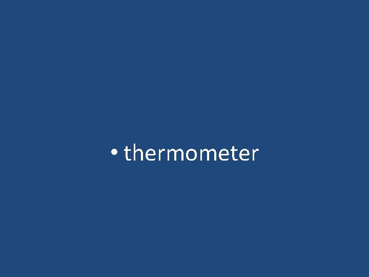  • thermometer 