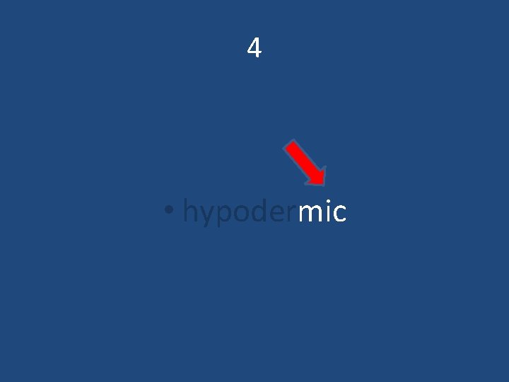 4 • hypodermic 