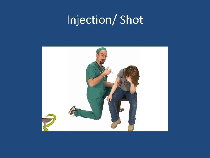 Injection/ Shot 