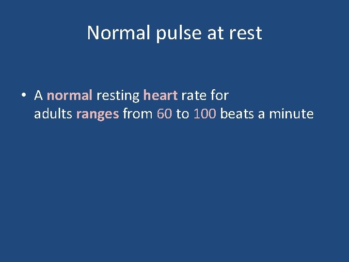 Normal pulse at rest • A normal resting heart rate for adults ranges from