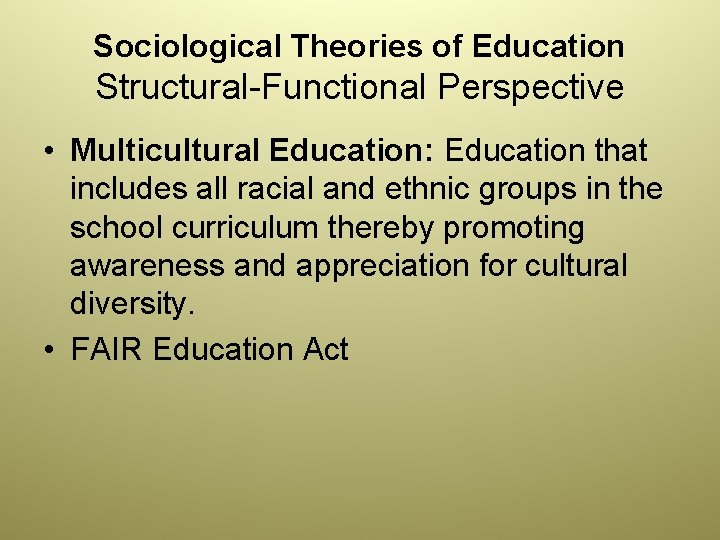 Sociological Theories of Education Structural-Functional Perspective • Multicultural Education: Education that includes all racial