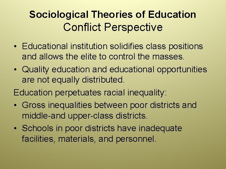 Sociological Theories of Education Conflict Perspective • Educational institution solidifies class positions and allows