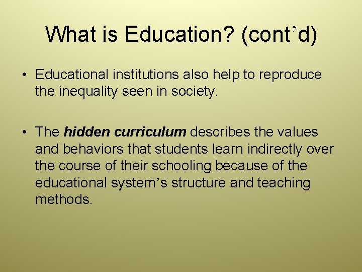 What is Education? (cont’d) • Educational institutions also help to reproduce the inequality seen