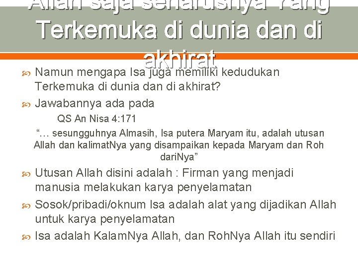 Allah saja seharusnya Yang Terkemuka di dunia dan di akhirat Namun mengapa Isa juga