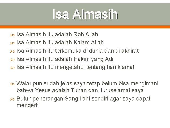 Isa Almasih Isa Almasih itu adalah Roh Allah Isa Almasih itu adalah Kalam Allah