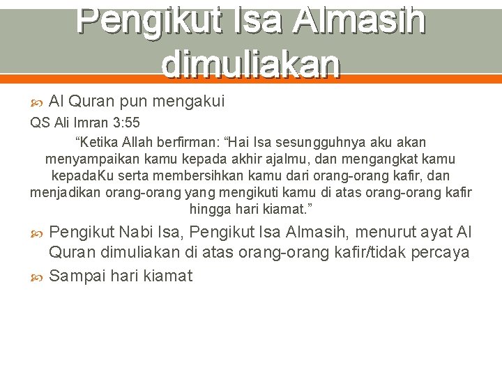 Pengikut Isa Almasih dimuliakan Al Quran pun mengakui QS Ali Imran 3: 55 “Ketika