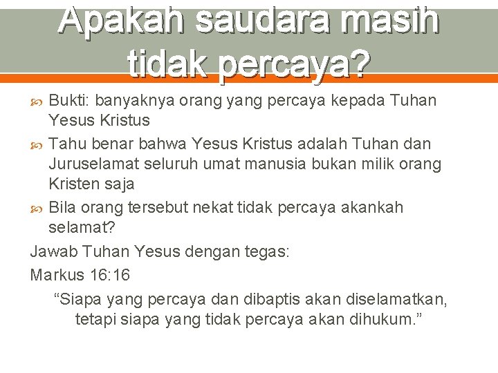 Apakah saudara masih tidak percaya? Bukti: banyaknya orang yang percaya kepada Tuhan Yesus Kristus