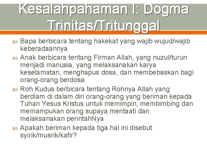 Kesalahpahaman I: Dogma Trinitas/Tritunggal Bapa berbicara tentang hakekat yang wajib wujud/wajib keberadaannya Anak berbicara