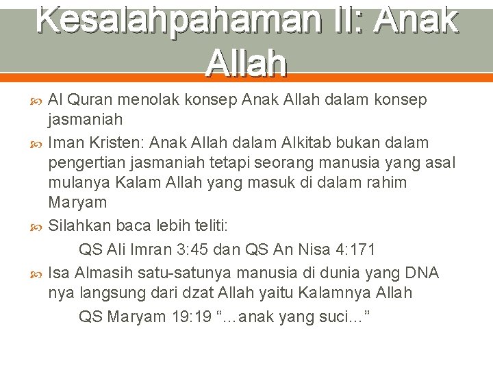 Kesalahpahaman II: Anak Allah Al Quran menolak konsep Anak Allah dalam konsep jasmaniah Iman