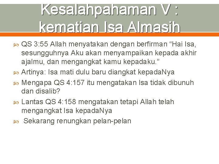 Kesalahpahaman V : kematian Isa Almasih QS 3: 55 Allah menyatakan dengan berfirman “Hai