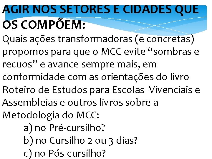 AGIR NOS SETORES E CIDADES QUE OS COMPÕEM: Quais ações transformadoras (e concretas) propomos