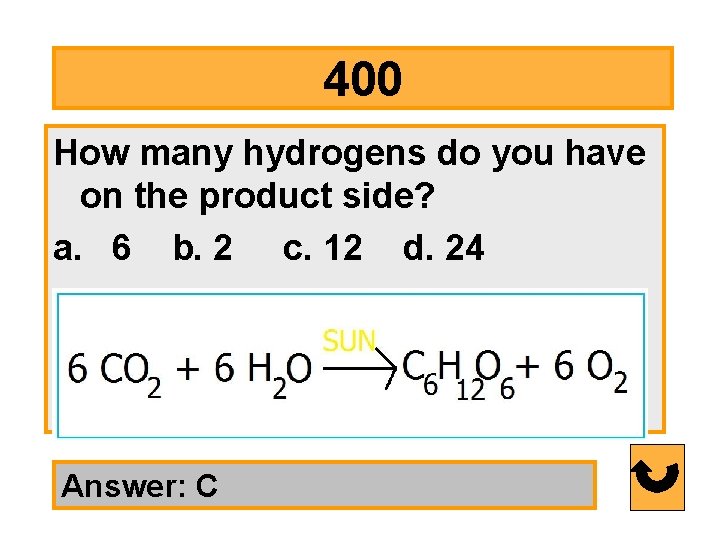 400 How many hydrogens do you have on the product side? a. 6 b.