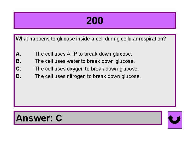 200 What happens to glucose inside a cell during cellular respiration? A. The cell
