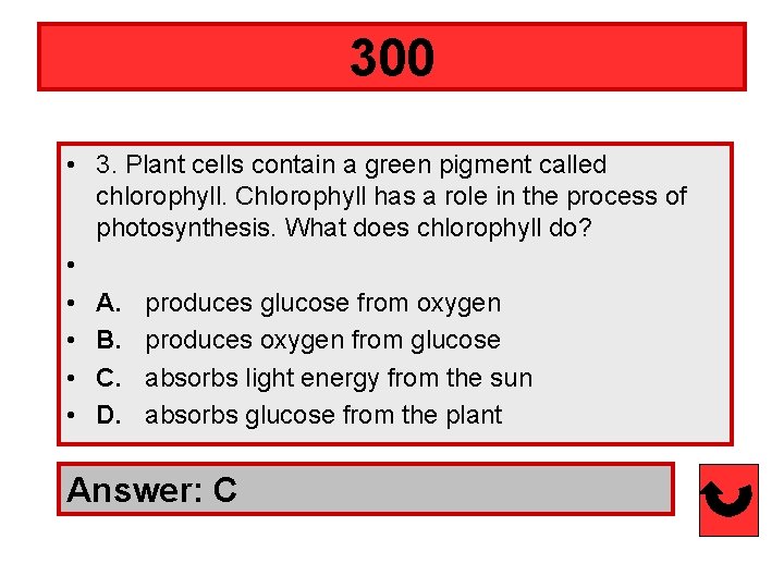 300 • 3. Plant cells contain a green pigment called chlorophyll. Chlorophyll has a