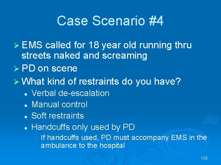 Case Scenario #4 EMS called for 18 year old running thru streets naked and