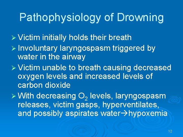 Pathophysiology of Drowning Victim initially holds their breath Involuntary laryngospasm triggered by water in