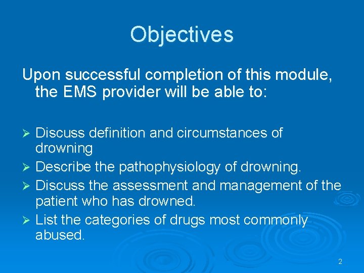 Objectives Upon successful completion of this module, the EMS provider will be able to: