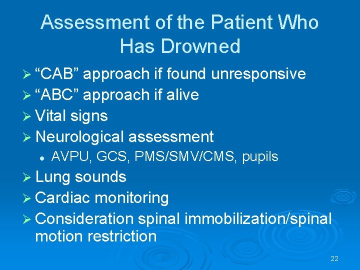 Assessment of the Patient Who Has Drowned “CAB” approach if found unresponsive “ABC” approach