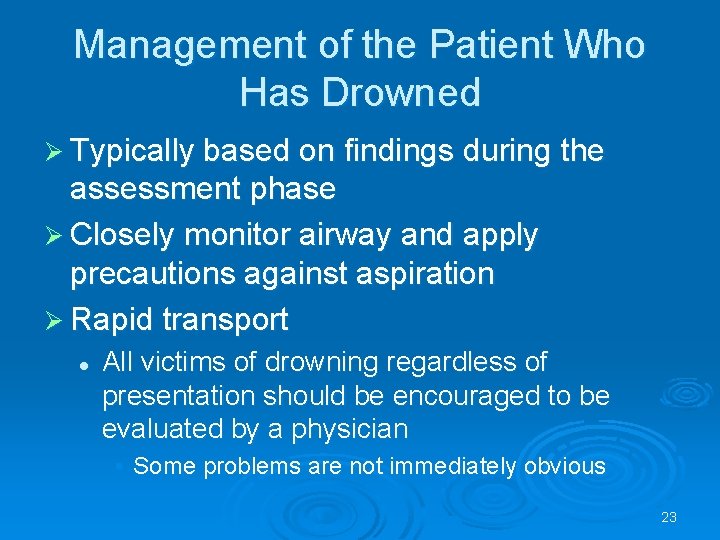 Management of the Patient Who Has Drowned Typically based on findings during the assessment