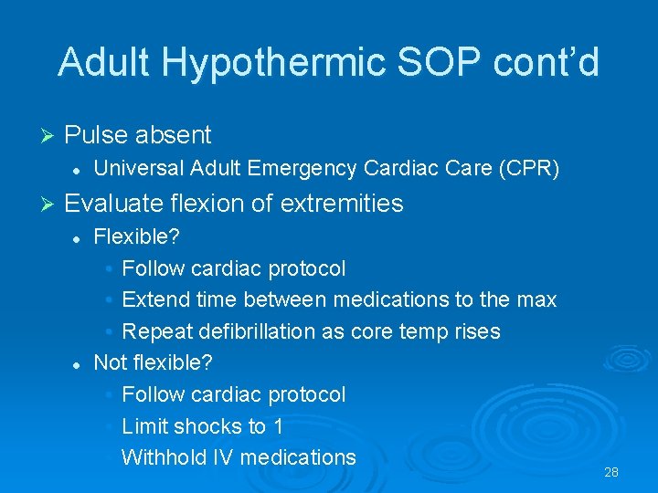 Adult Hypothermic SOP cont’d Pulse absent l Universal Adult Emergency Cardiac Care (CPR) Evaluate