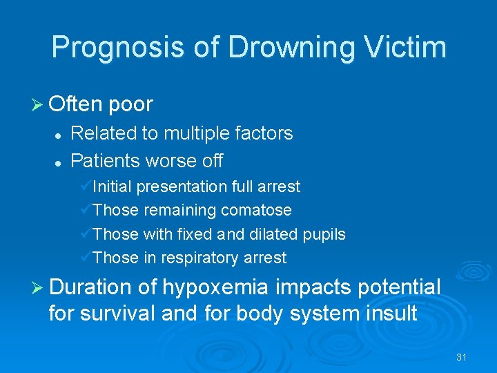 Prognosis of Drowning Victim Often poor l l Related to multiple factors Patients worse