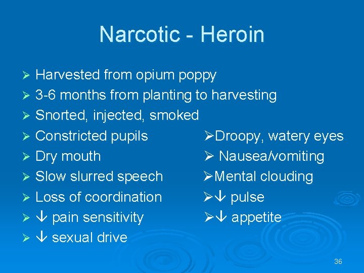 Narcotic - Heroin Harvested from opium poppy 3 -6 months from planting to harvesting