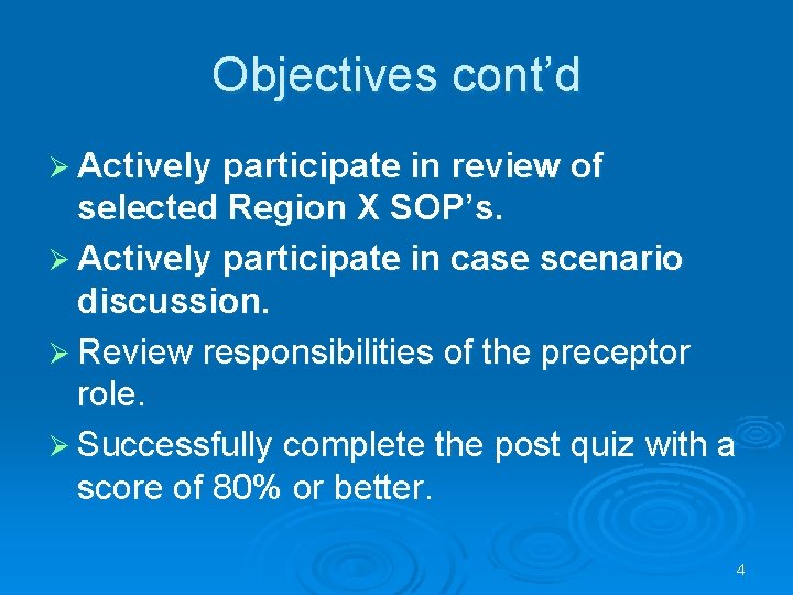 Objectives cont’d Actively participate in review of selected Region X SOP’s. Actively participate in