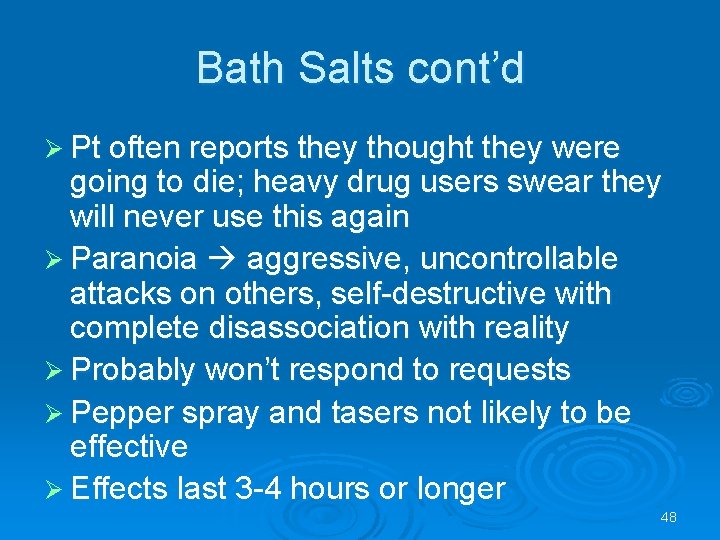 Bath Salts cont’d Pt often reports they thought they were going to die; heavy